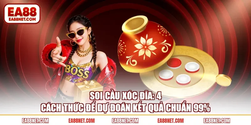 Soi cầu Xóc Đĩa: 4 cách thức để dự đoán kết quả chuẩn 99%